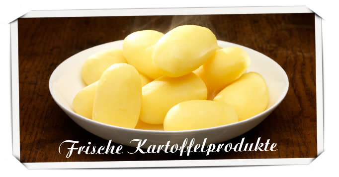 Frische Kartoffelprodukte